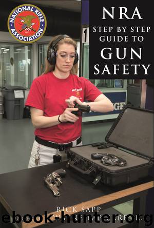 The NRA Step-by-Step Guide to Gun Safety by Rick Sapp