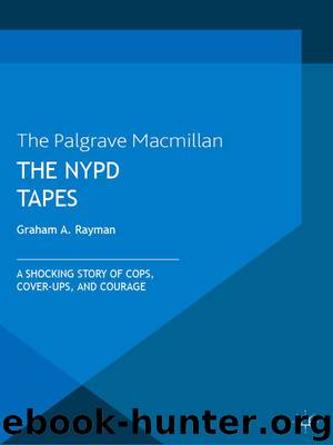 The NYPD Tapes: A Shocking Story of Cops, Cover-ups, and Courage by Rayman Graham A