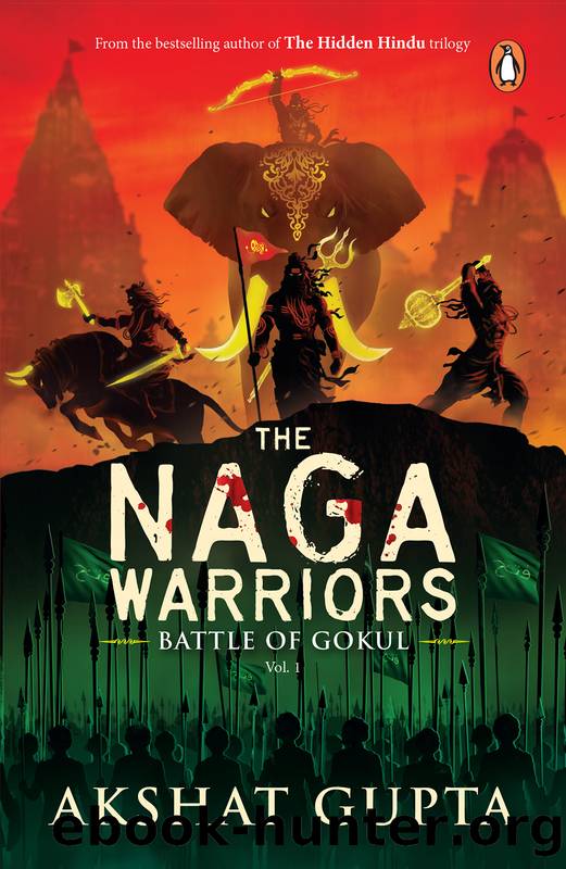 The Naga Warriors 1: Battle of Gokul Vol 1 by Akshat Gupta