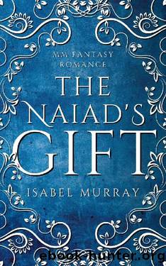 The Naiad's Gift: MM Fantasy Romance by Isabel Murray