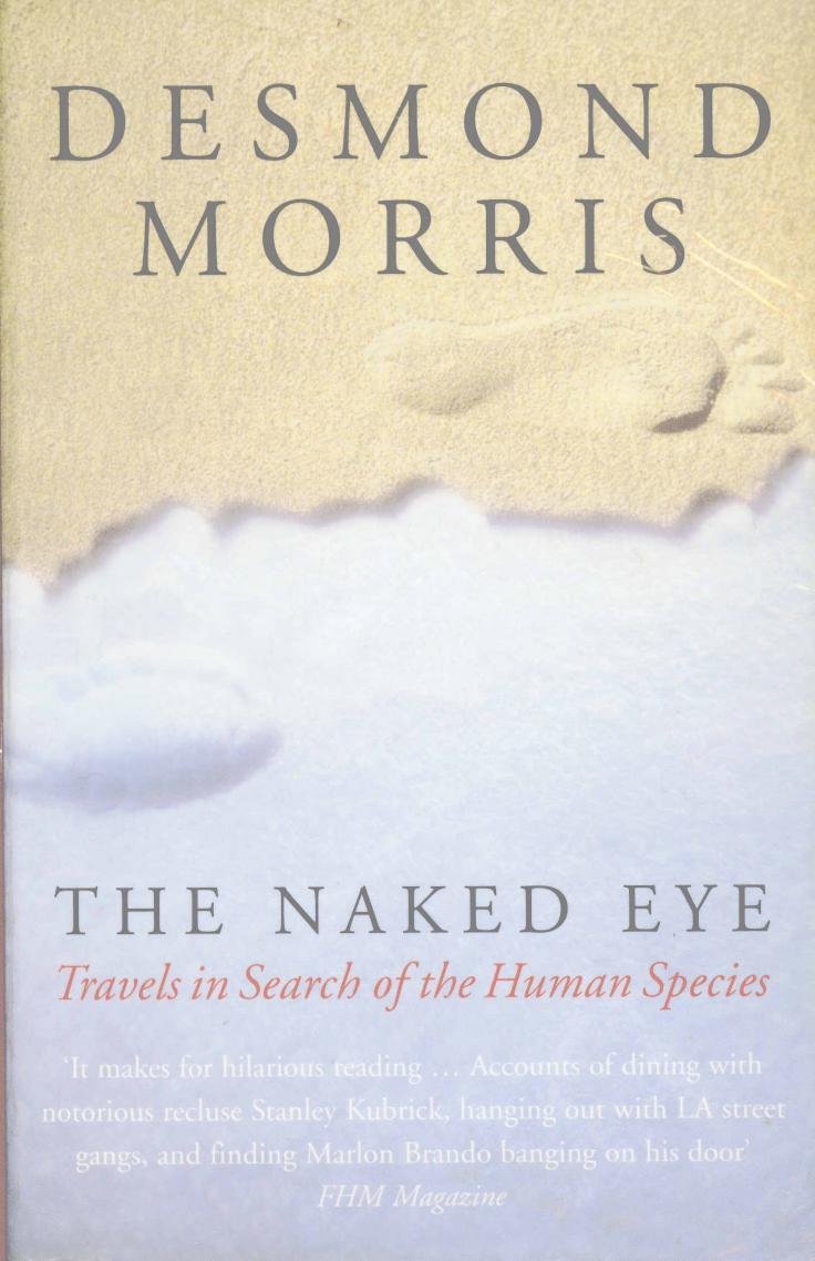 The Naked Eye: Travels in Search of the Human Species by Desmond Morris