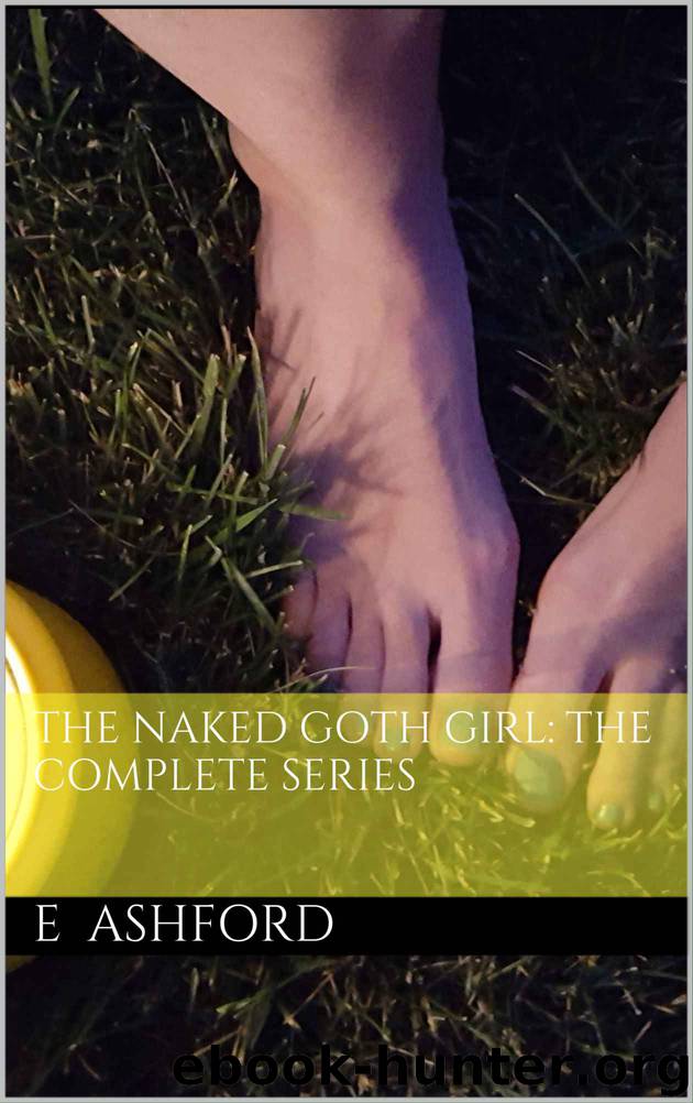 The Naked Goth Girl: The Complete Series by E Ashford