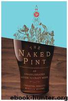 The Naked Pint: An Unadulterated Guide to Craft Beer by Christina Perozzi; Hallie Beaune