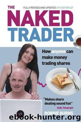 The Naked Trader: How anyone can make money trading shares – 4th edition by Robbie Burns