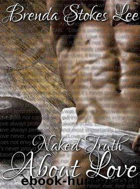 The Naked Truth About Love by Stokes Lee Brenda