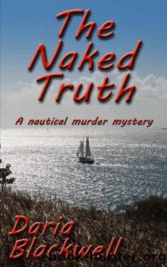 The Naked Truth: A nautical murder mystery by Daria Blackwell