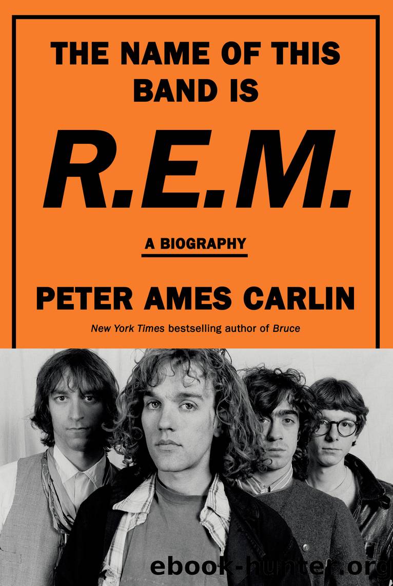 The Name of This Band Is R.E.M. by Peter Ames Carlin
