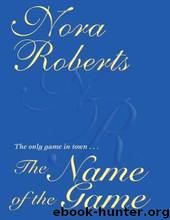 The Name of the Game by Nora Roberts