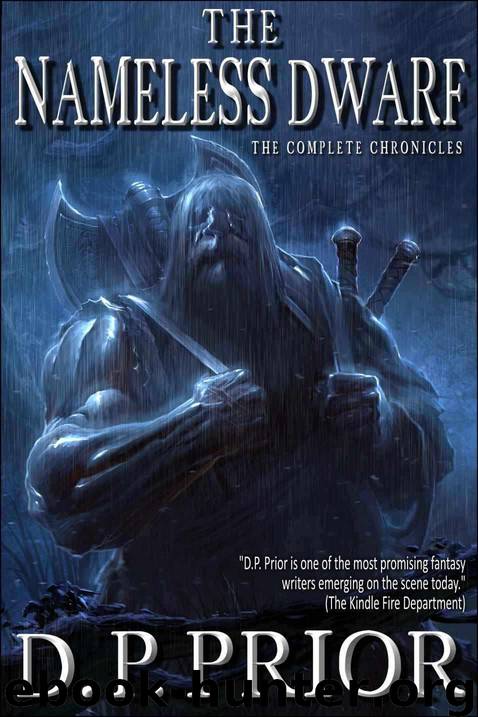 The Nameless Dwarf: The Complete Chronicles by D.P. Prior