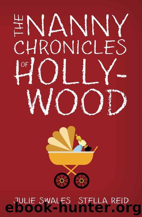 The Nanny Chronicles of Hollywood by Julie Swales & Stella Reld