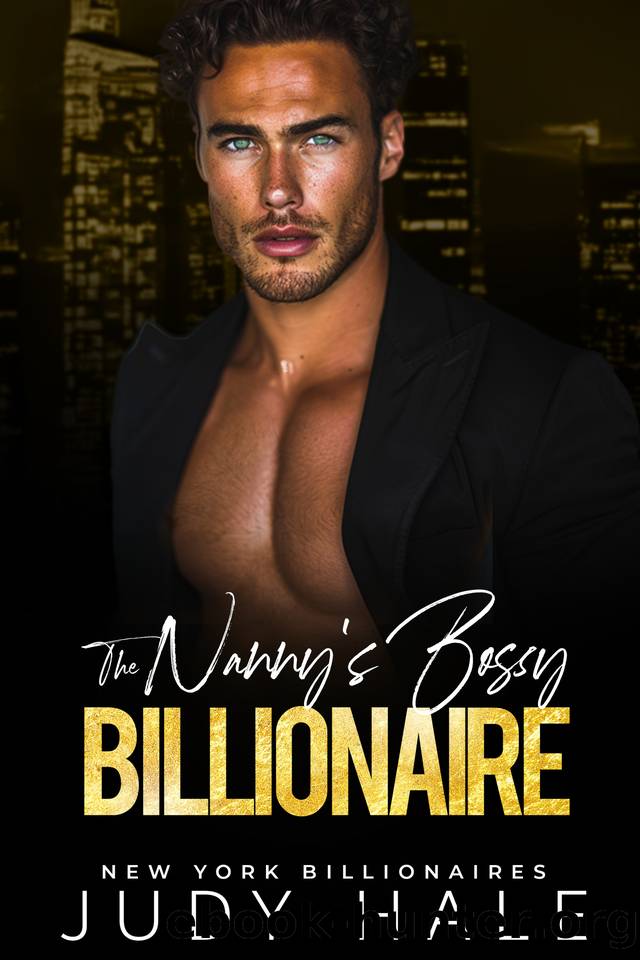 The Nanny's Bossy Billionaire: An Enemies to Lovers Surprise Baby Romance (New York Billionaires Book 3) by Judy Hale