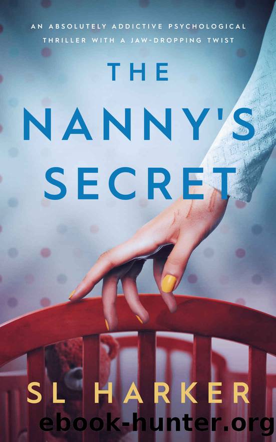 The Nanny's Secret: An absolutely addictive psychological thriller with a jaw-dropping twist by SL Harker