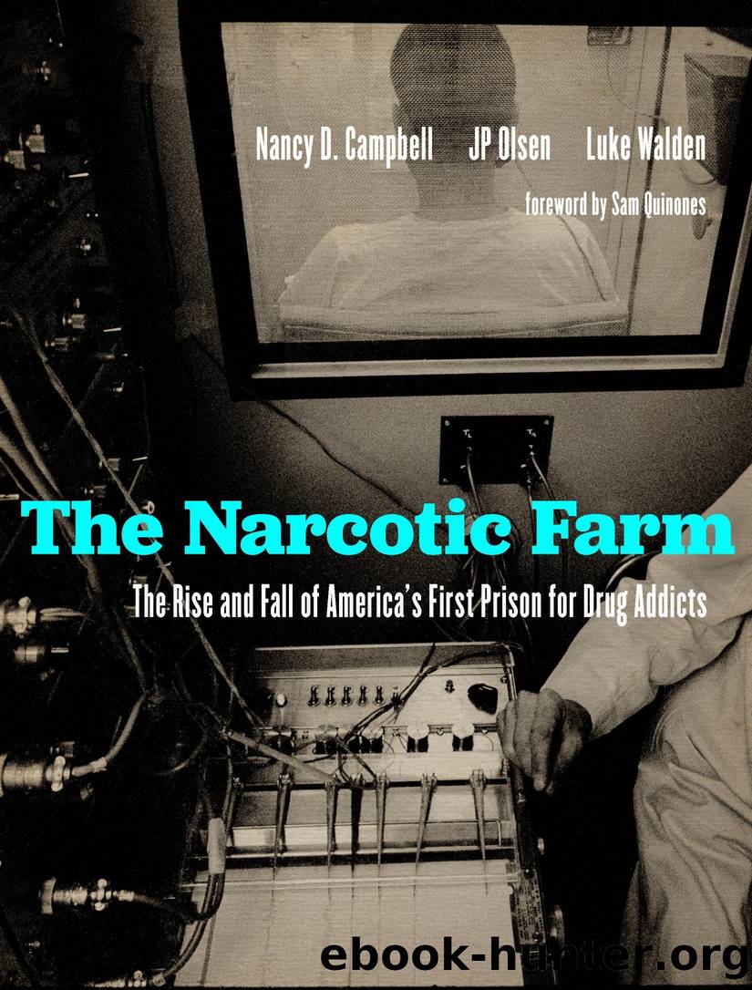 The Narcotic Farm: The Rise and Fall of America's First Prison for Drug Addicts by Nancy D. Campbell & Jp Olsen & Luke Walden
