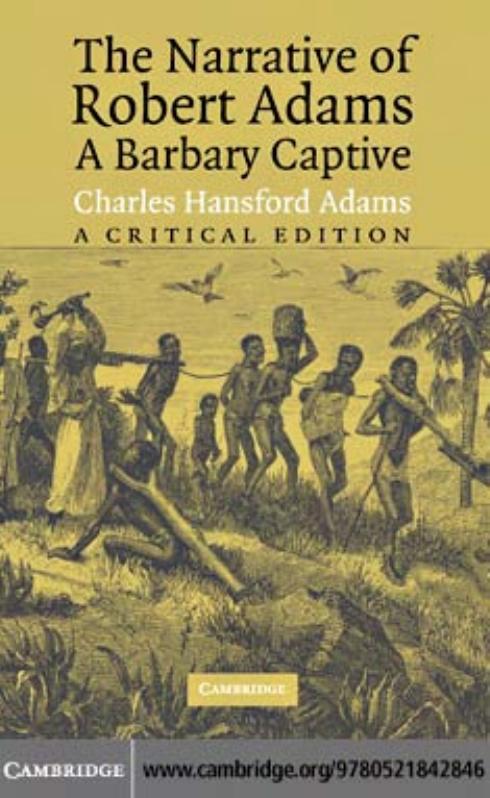 The Narrative of Robert Adams, A Barbary Captive: A Critical Edition by Robert Adams