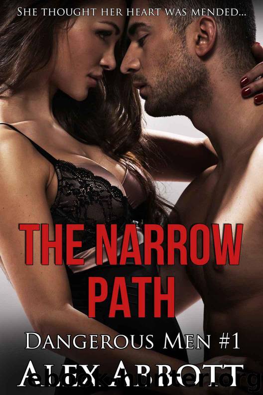 The Narrow Path: A Romantic Suspense Thriller (Dangerous Men by Alex Abbott Book 1)