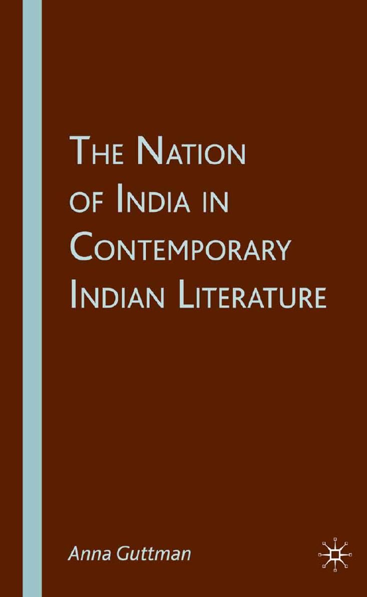 The Nation of India in Contemporary Indian Literature by Anna Guttman (auth.)