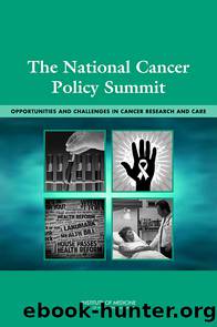 The National Cancer Policy Summit: Opportunities and Challenges in Cancer Research and Care by Institute of Medicine of the National Academies