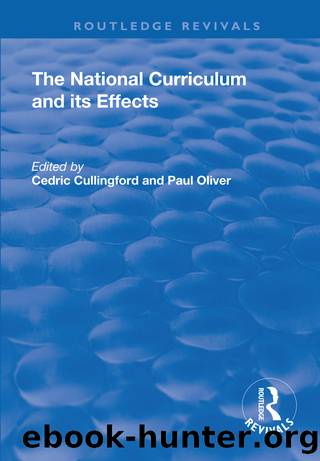 The National Curriculum and its Effects by Cedric Cullingford Paul Oliver