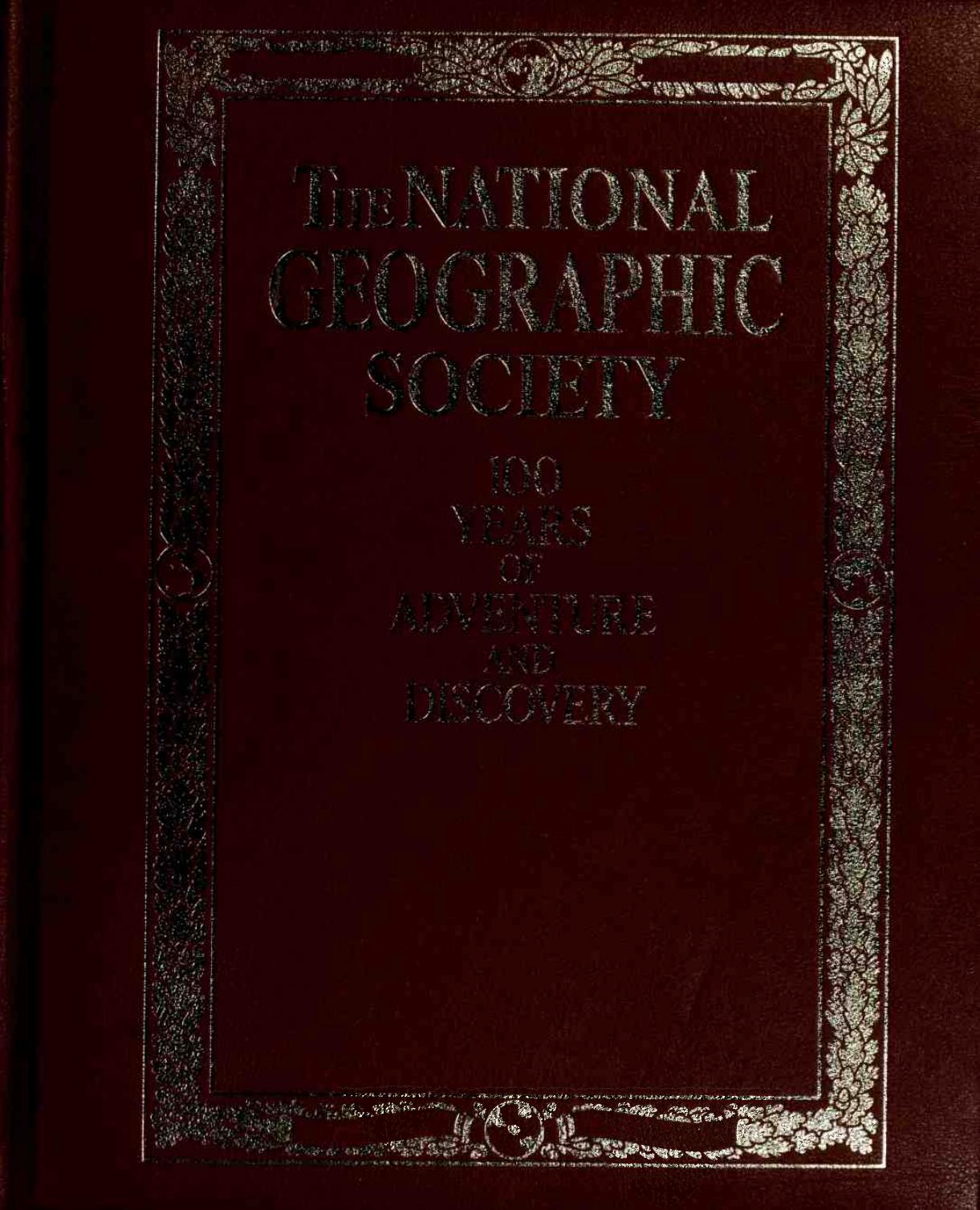 The National Geographic Society : 100 years of adventure and discovery by Bryan C. D. B. (Courtlandt Dixon Barnes)