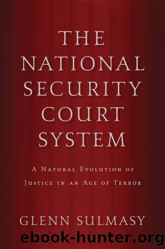 The National Security Court System by Sulmasy Glenn;