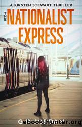 The Nationalist Express: A Kirsten Stewart Thriller #4 (Kirsten Stewart Thrillers) by G R Jordan