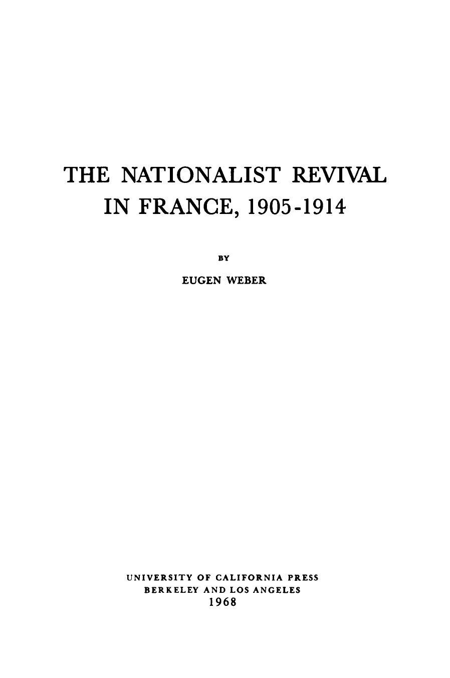 The Nationalist Revival in France, 1905-1914 by Eugen Weber