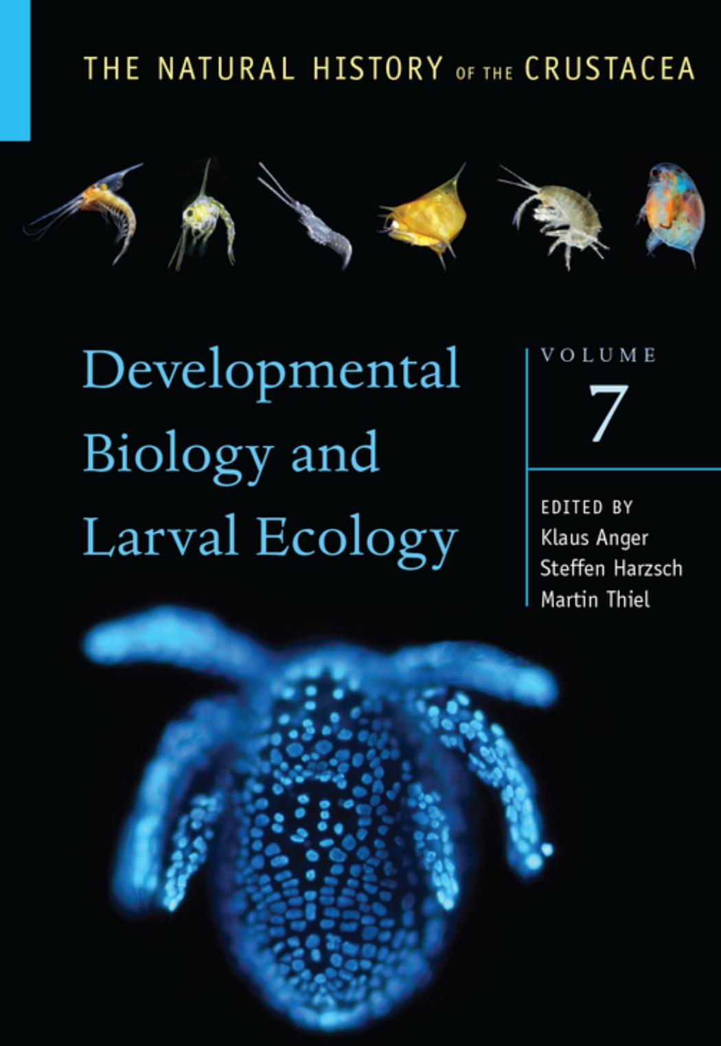 The Natural History of the Crustacea, Volume 7 : Developmental Biology and Larval Ecology by Klaus Anger Steffen Harzsch