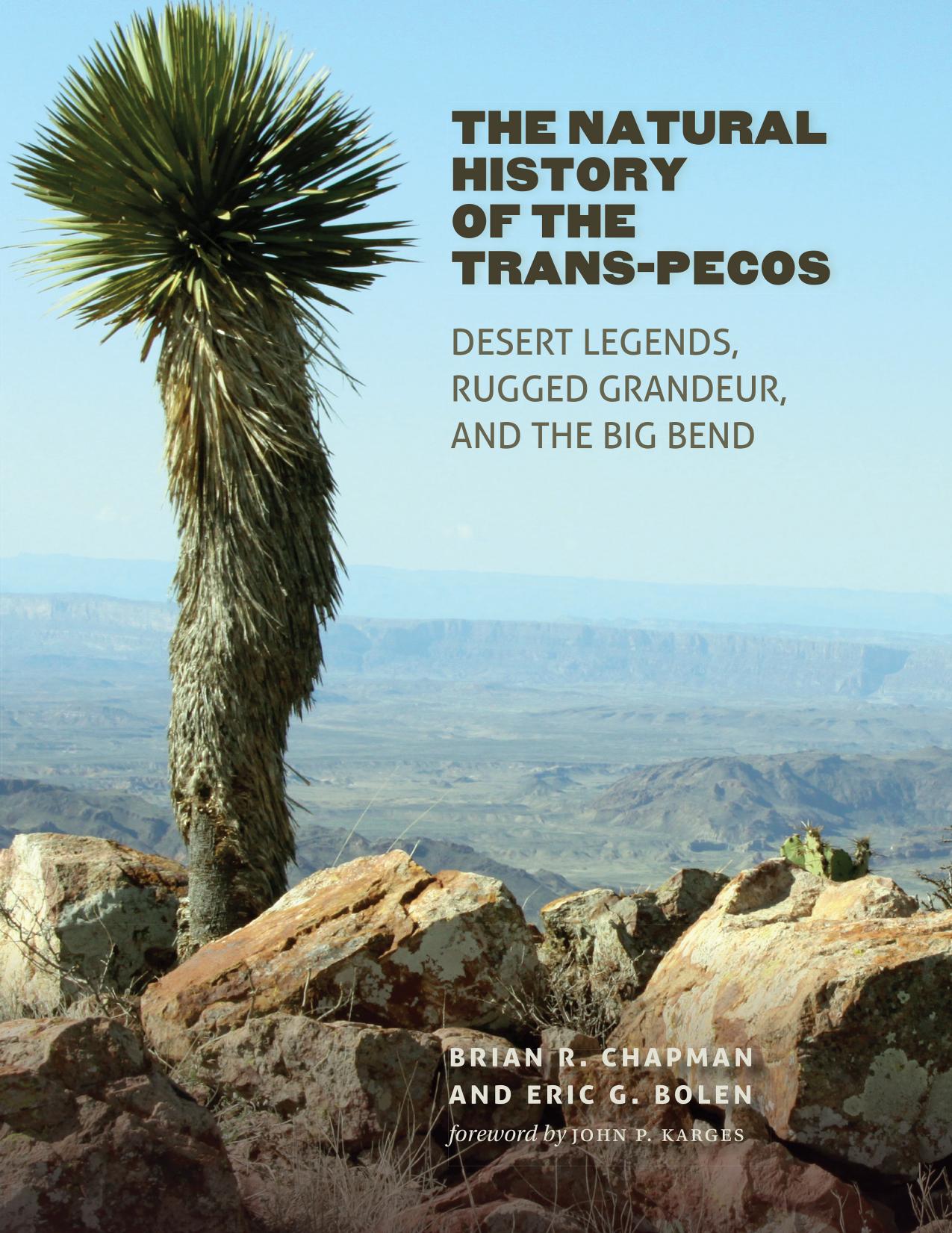 The Natural History of the Trans-Pecos: Desert Legends, Rugged Grandeur, and the Big Bend by Brian R. Chapman; Eric G. Bolen