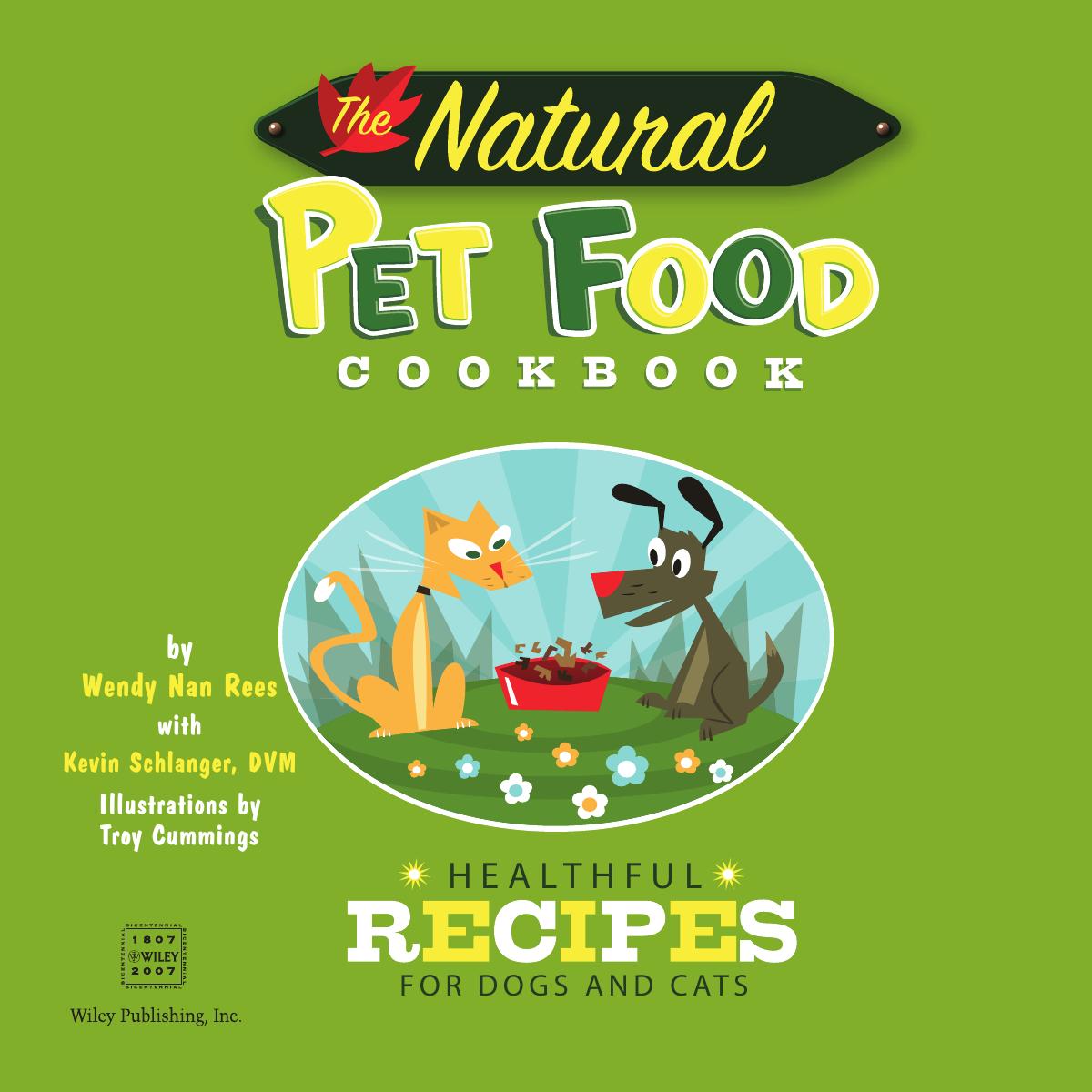 The Natural Pet Food Cookbook: Healthful Recipes for Dogs and Cats by Wendy Nan Rees Kevin Schlanger Troy Cummings (Illustrator)