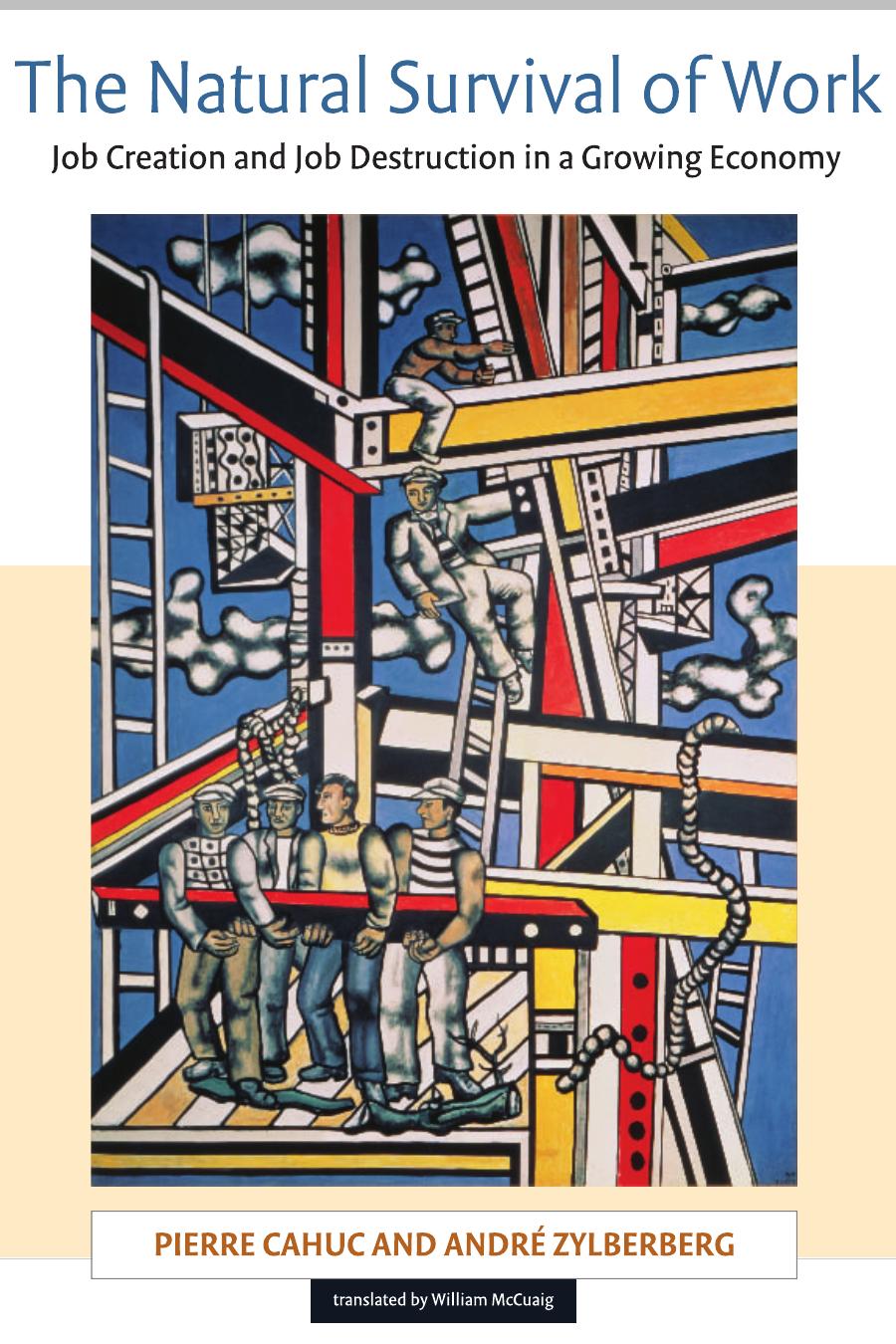 The Natural Survival of Work: Job Creation and Job Destruction in a Growing Economy by Pierre Cahuc Andre Zylberberg