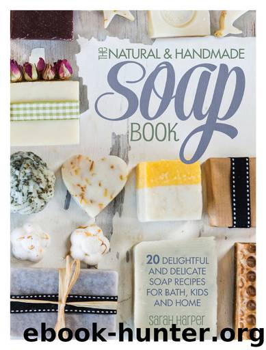 The Natural and Handmade Soap Book by Sarah Harper