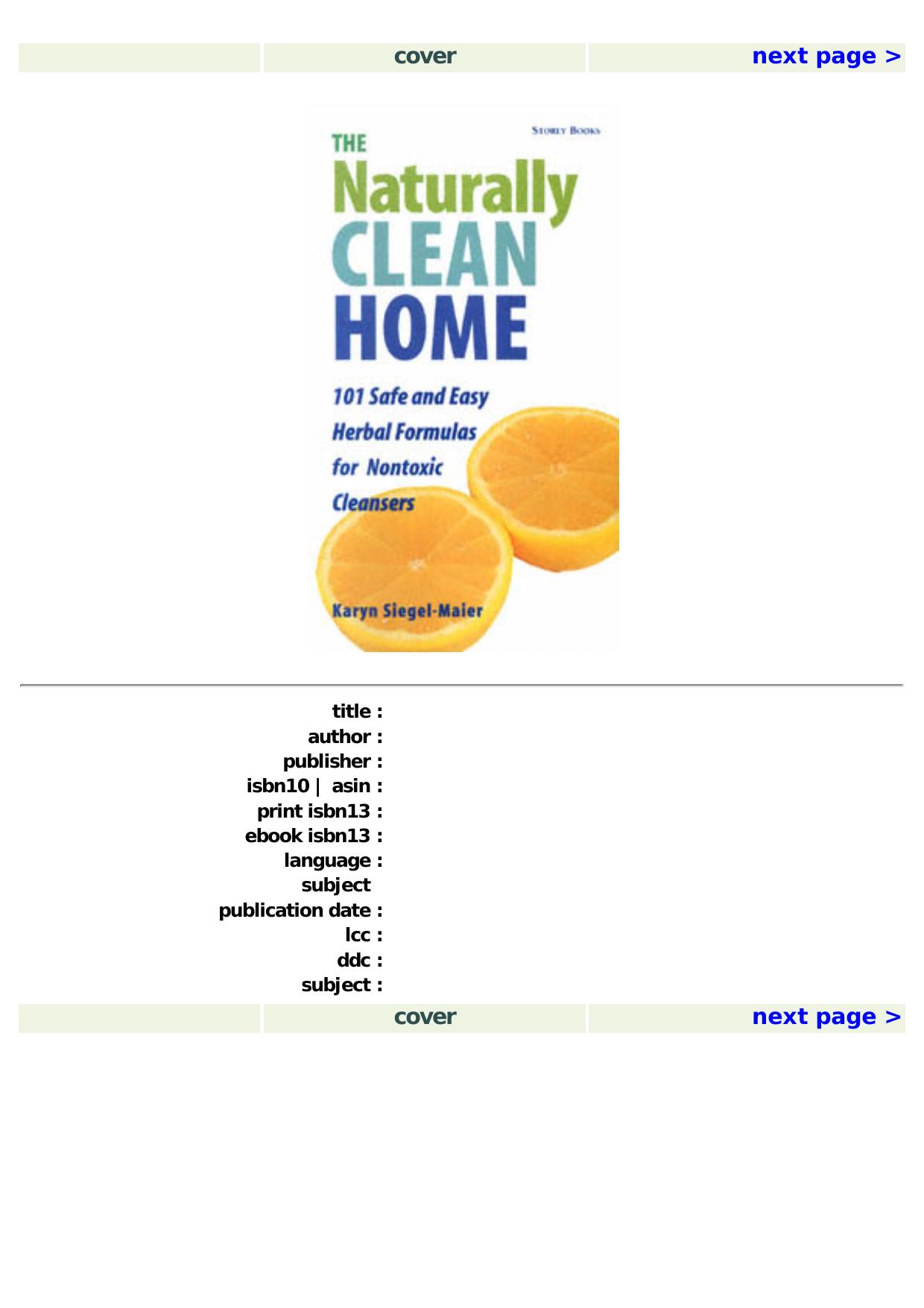 The Naturally Clean Home: 100 Safe and Easy Herbal Formulas for Non-Toxic Cleansers by unknow