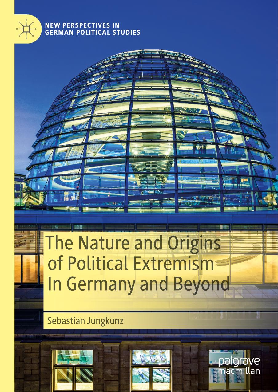 The Nature and Origins of Political Extremism In Germany and Beyond by Sebastian Jungkunz