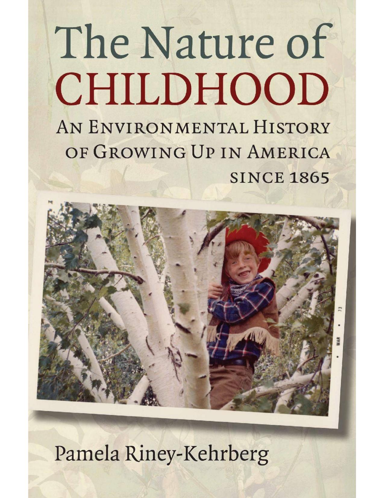 The Nature of Childhood: An Environmental History of Growing Up in America since 1865 by Unknow