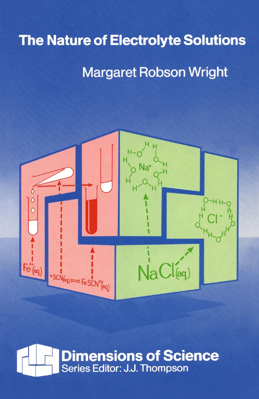 The Nature of Electrolyte Solutions by Margaret Robson Wright B.Sc. D. Phil. (auth.)