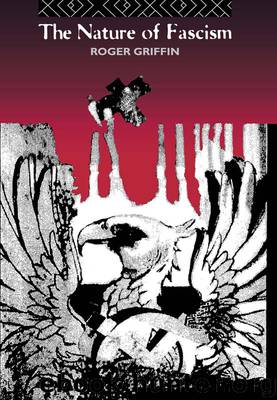 The Nature of Fascism by Griffin Roger
