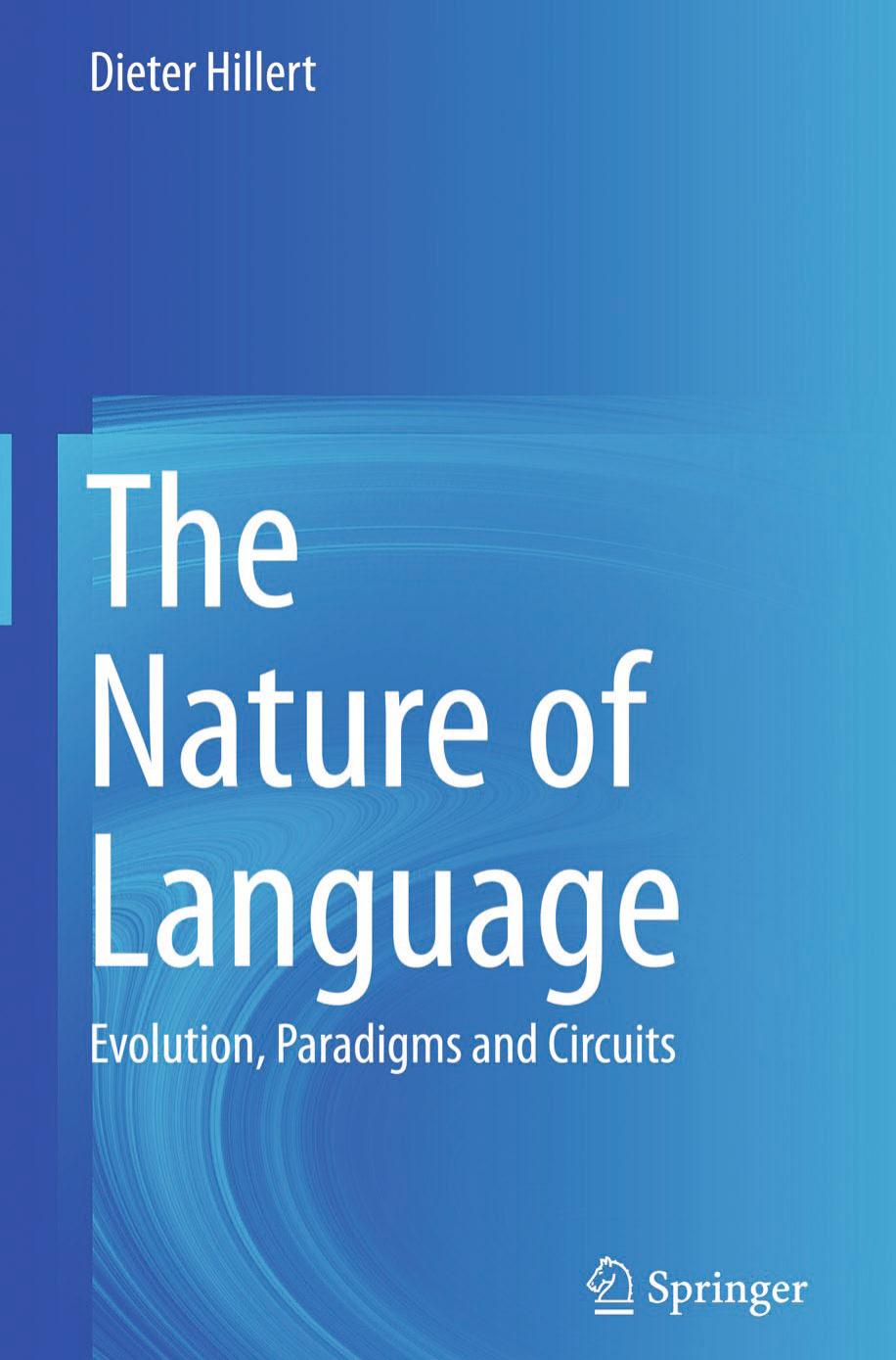 The Nature of Language: Evolution, Paradigms and Circuits by Dieter Hillert (auth.)