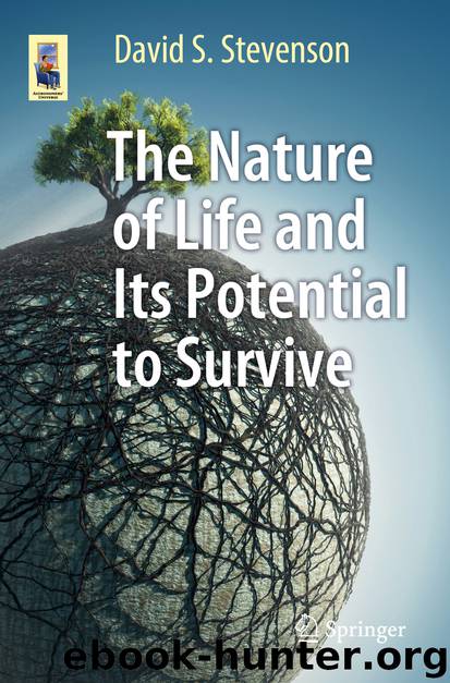 The Nature of Life and Its Potential to Survive by David S. Stevenson