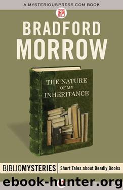 The Nature of My Inheritance by Bradford Morrow
