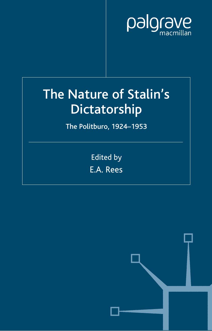 The Nature of Stalin's Dictatorship: The Politburo 1928-1953 by E. A. Rees