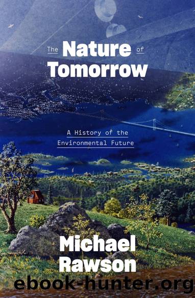 The Nature of Tomorrow: A History of the Enviromental Future by Michael Rawson