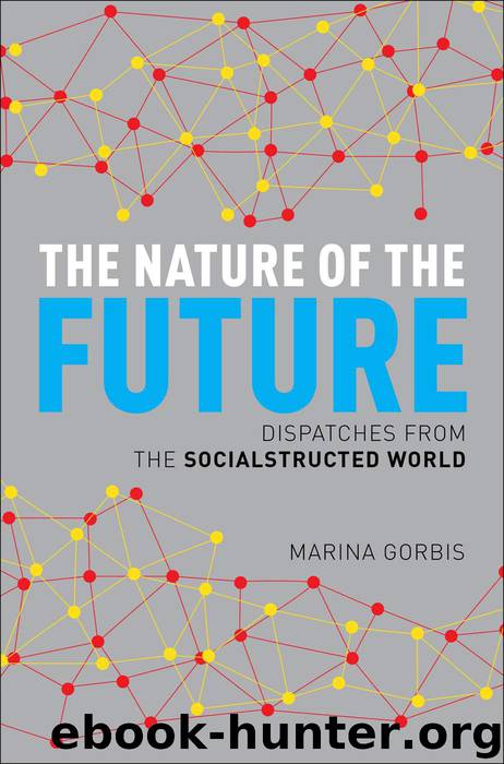 The Nature of the Future: Dispatches from the Socialstructed World by Gorbis Marina