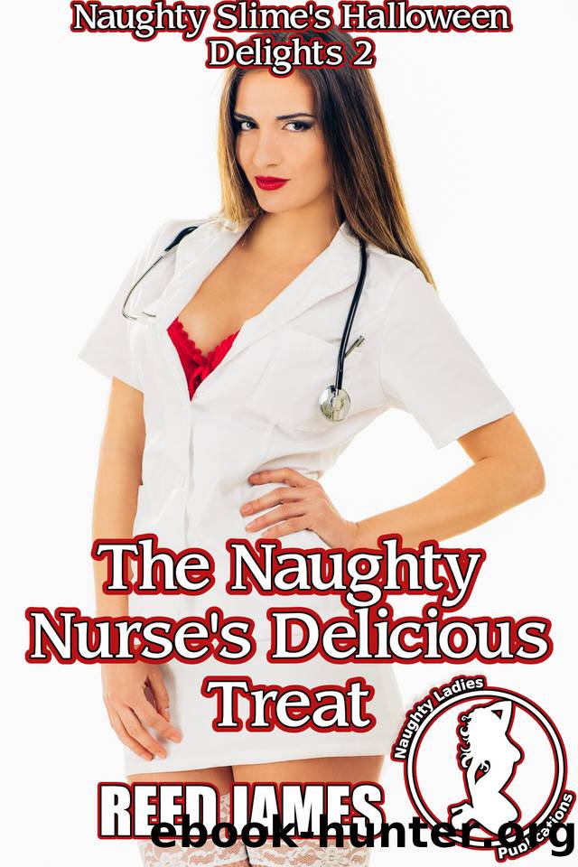 The Naughty Nurse's Delicious Treat (Naughty Slime's Halloween Delights 2) by James Reed