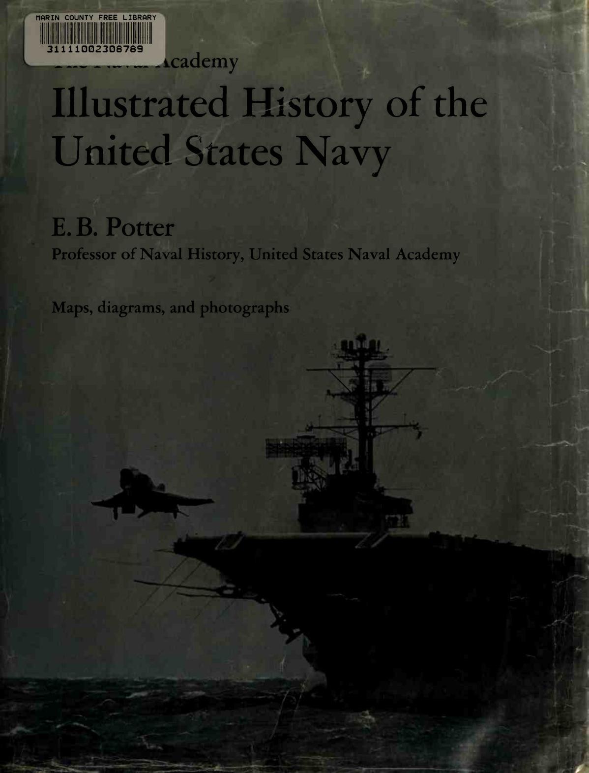 The Naval Academy Illustrated History of the United States Navy by E. B. Potter