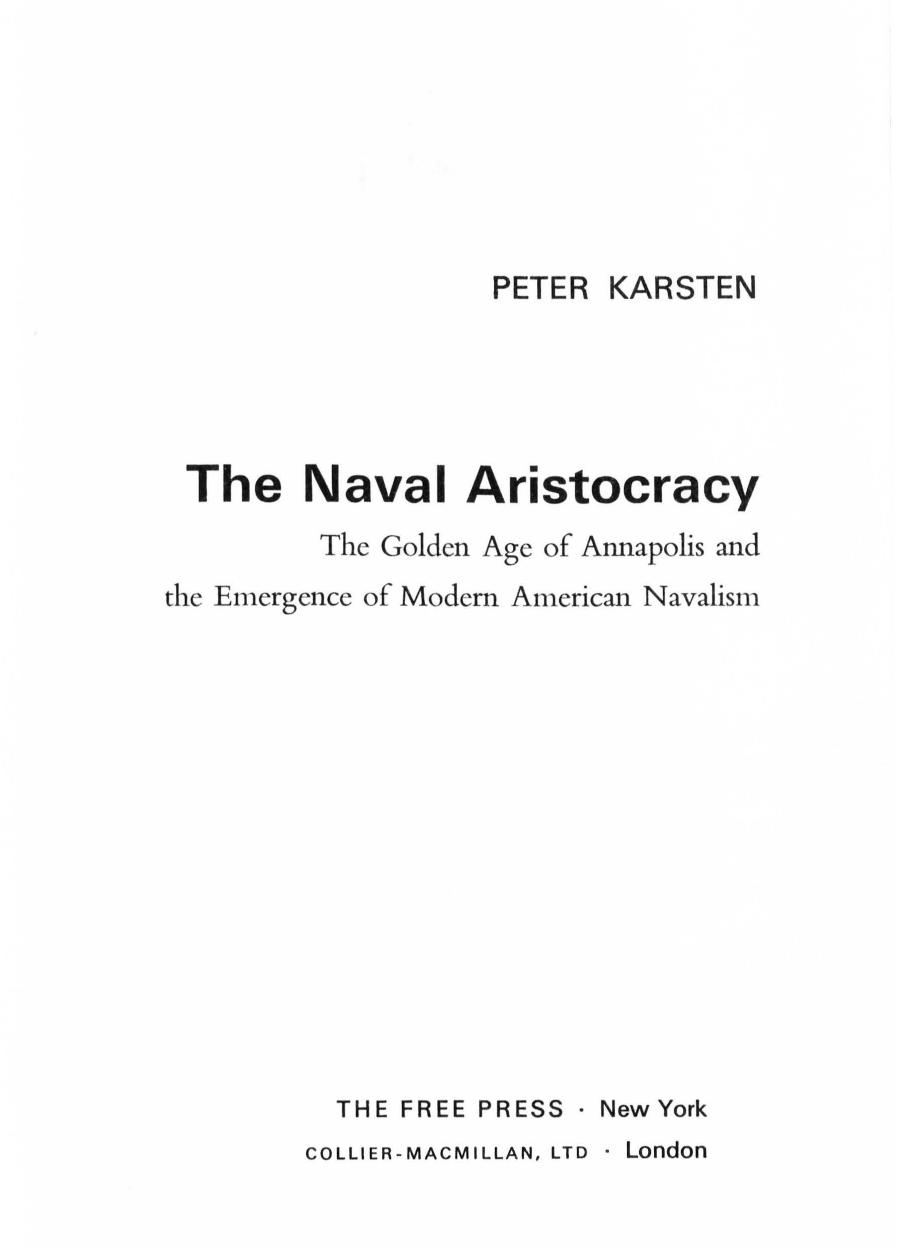 The Naval Aristocracy. The Golden Age of Annapolis and the Emergence of Modern American Navalism by Peter Karsten