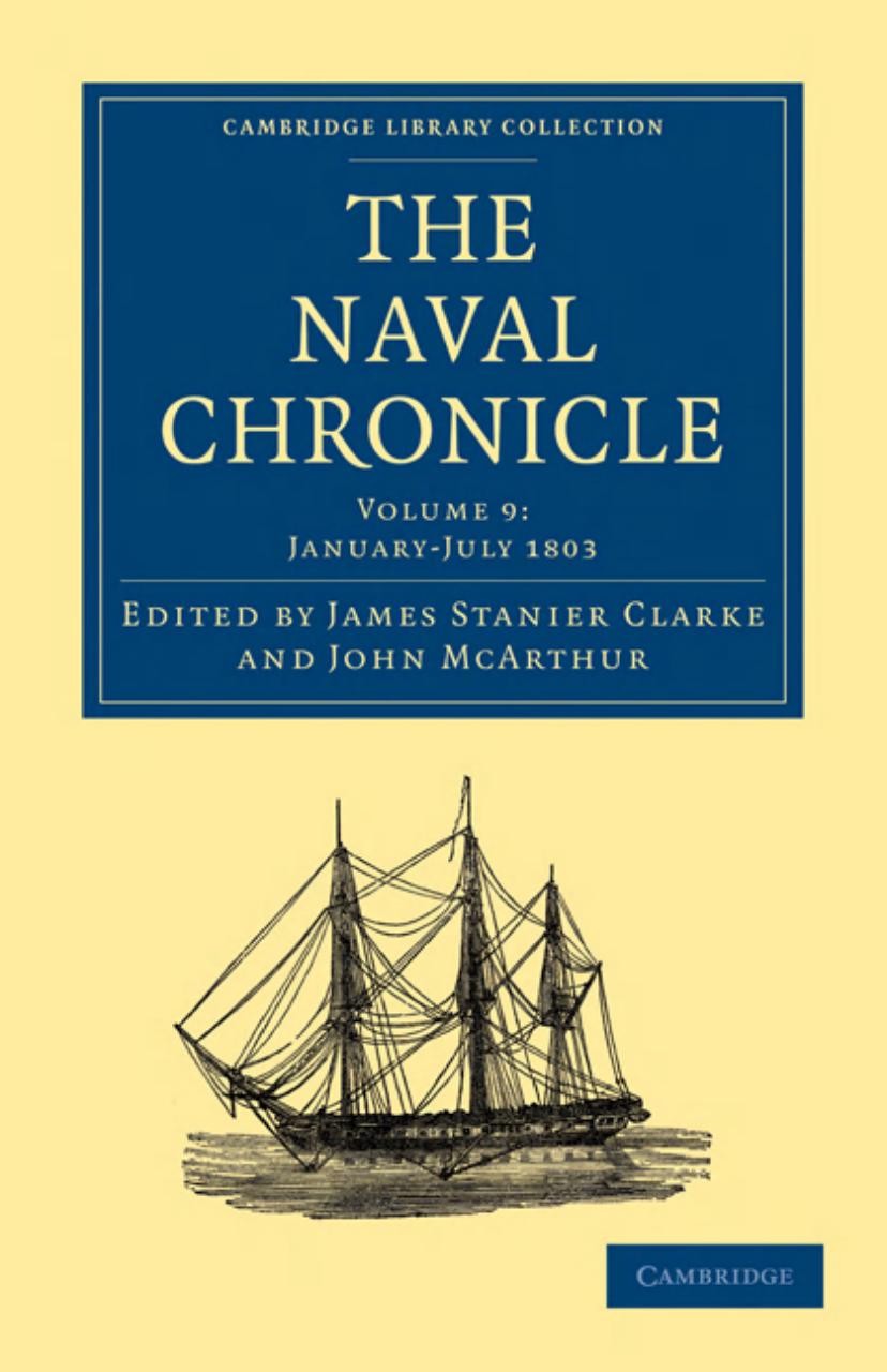 The Naval Chronicle, Volume 09: Containing a General and Biographical History of the Royal Navy of the United Kingdom with a Variety of Original Papers on Nautical Subjects by James Stanier Clarke (editor)