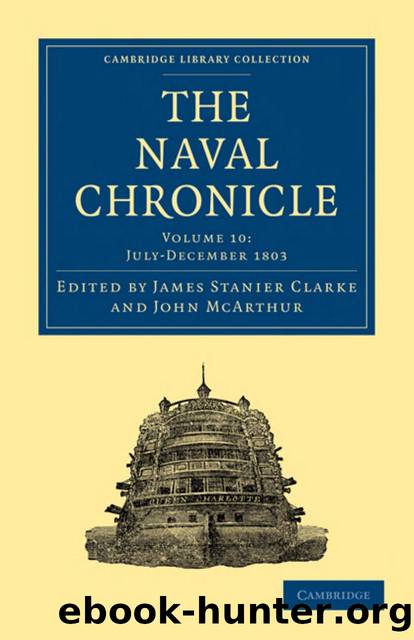 The Naval Chronicle, Volume 10: Containing a General and Biographical History of the Royal Navy of the United Kingdom with a Variety of Original Papers on Nautical Subjects by James Stanier Clarke (editor) John McArthur (editor)