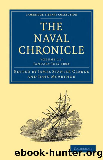The Naval Chronicle, Volume 11: Containing a General and Biographical History of the Royal Navy of the United Kingdom with a Variety of Original Papers on Nautical Subjects by James Stanier Clarke (editor) John McArthur (editor)