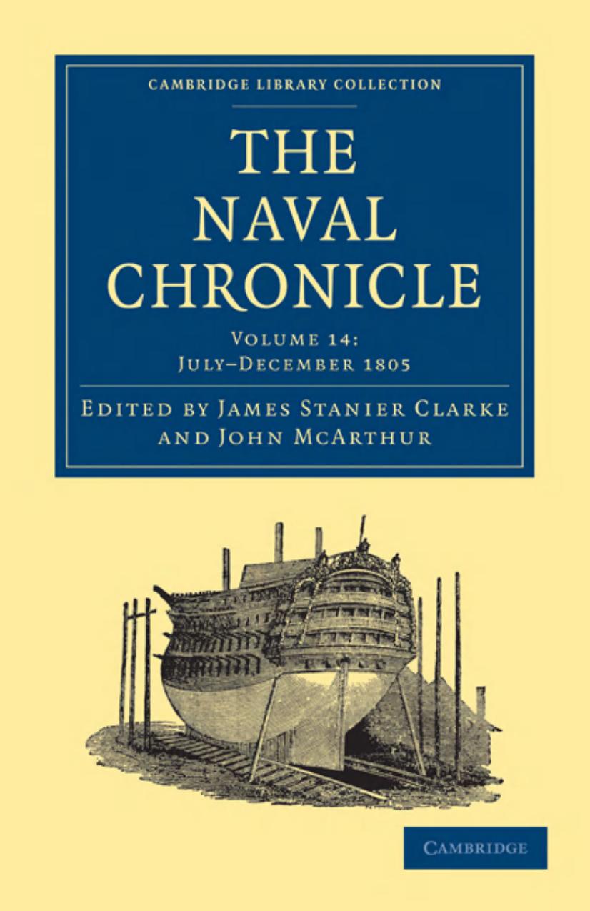 The Naval Chronicle, Volume 14: Containing a General and Biographical History of the Royal Navy of the United Kingdom with a Variety of Original Papers on Nautical Subjects by James Stanier Clarke (editor)