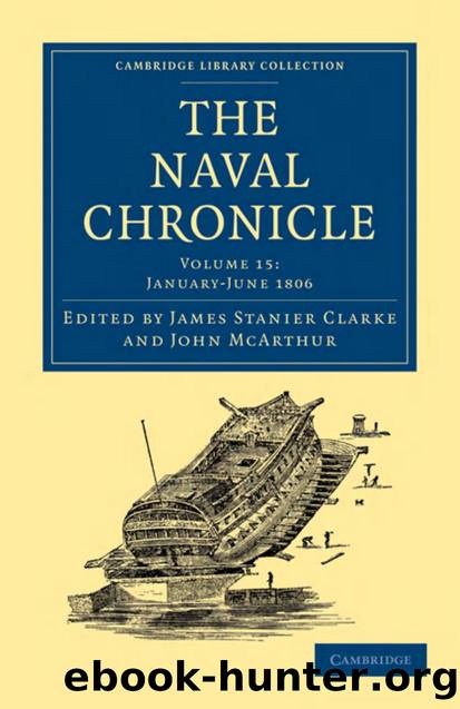 The Naval Chronicle, Volume 15: Containing a General and Biographical History of the Royal Navy of the United Kingdom with a Variety of Original Papers on Nautical Subjects by James Stanier Clarke (editor) John McArthur (editor)